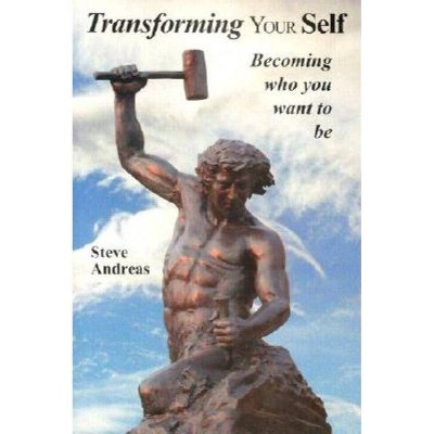 Transforming Your Self - by  Steve Andreas (Paperback)