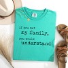 Simply Sage Market If You Met My Family You Would Understand Garment Dyed Tee - 2 of 4