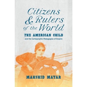 Citizens and Rulers of the World - by  Mahshid Mayar (Paperback) - 1 of 1