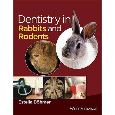 Dentistry in Rabbits and Rodents - by  Estella Böhmer (Hardcover)