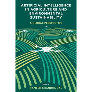 Artificial Intelligence in Agriculture and Environmental Sustainability - by  Ramesh Chandra Das (Hardcover) - 1 of 1