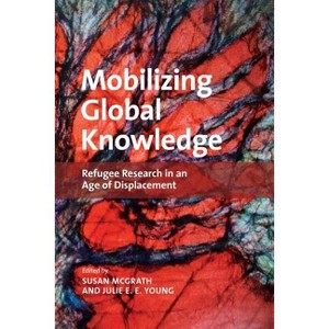 Mobilizing Global Knowledge - by  Susan McGrath & Julie E E Young (Paperback) - 1 of 1