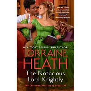 The Notorious Lord Knightly - (Chessmen: Masters of Seduction) by  Lorraine Heath (Paperback) - 1 of 1