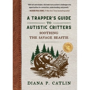 A Trapper's Guide to Autistic Critters - by  Diana P Catlin (Paperback) - 1 of 1
