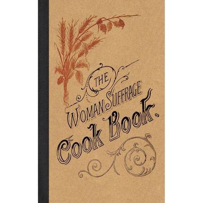 The Woman Suffrage Cook Book - by  Hattie Burr (Paperback)