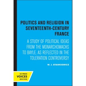 Politics and Religion in Seventeenth-Century France - by W J Stankiewicz - 1 of 1