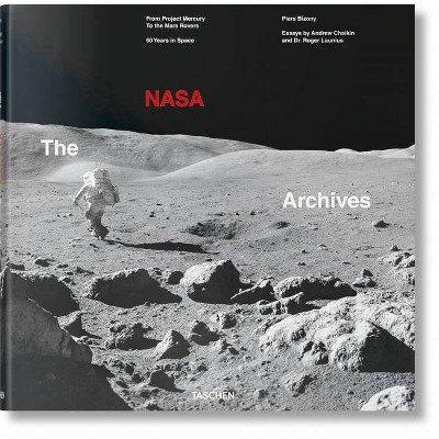 The NASA Archives. 60 Years in Space - by  Piers Bizony & Andrew Chaikin & Roger Launius (Hardcover)