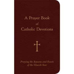 A Prayer Book of Catholic Devotions - by  William G Storey (Leather Bound) - 1 of 1