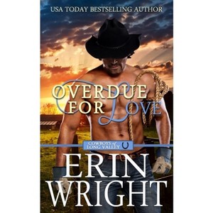 Overdue for Love - (Cowboys of Long Valley Romance) by  Erin Wright (Paperback) - 1 of 1