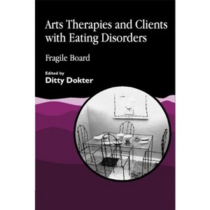 Arts Therapies and Clients with Eating Disorders - by  Ditty Dokter (Paperback) - 1 of 1