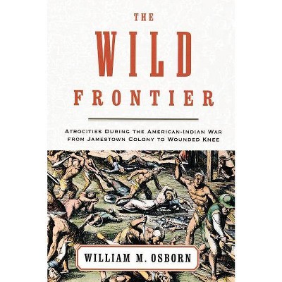 The Wild Frontier - by  William M Osborn (Paperback)