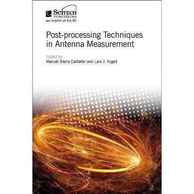 Post-Processing Techniques in Antenna Measurement - (Electromagnetic Waves) by  Manuel Sierra Castañer & Lars J Foged (Hardcover)