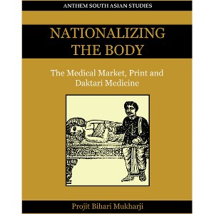 Nationalizing the Body - (Key Issues in Modern Sociology) by  Projit Bihari Mukharji (Paperback) - 1 of 1