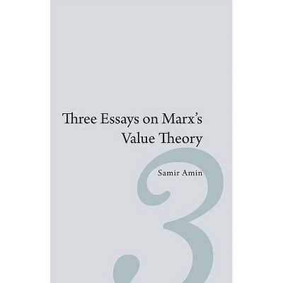 Three Essays on Marx's Value Theory - by  Samir Amin (Hardcover)