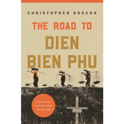 The Road To Dien Bien Phu - By Christopher Goscha (paperback) : Target