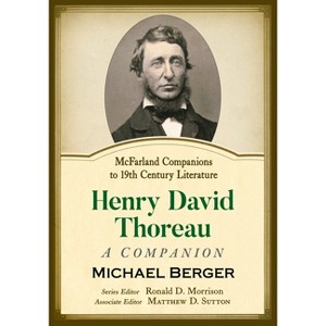 Henry David Thoreau - (McFarland Companions to 19th Century Literature) by  Michael Berger (Paperback) - 1 of 1
