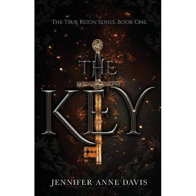 The Key - (True Reign) 2nd Edition by  Jennifer Anne Davis (Paperback)