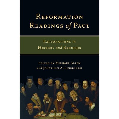 Reformation Readings of Paul - by  Michael Allen & Jonathan A Linebaugh (Paperback)