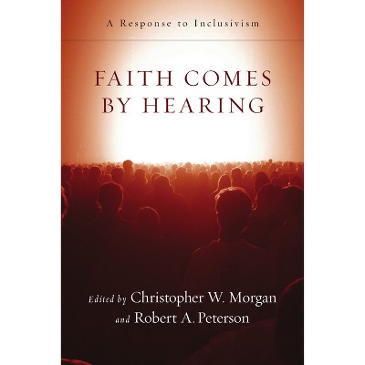 Faith Comes by Hearing - by  Christopher W Morgan & Robert A Peterson (Paperback)