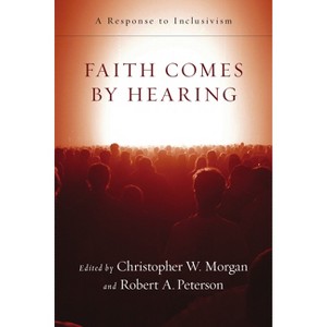 Faith Comes by Hearing - by  Christopher W Morgan & Robert A Peterson (Paperback) - 1 of 1