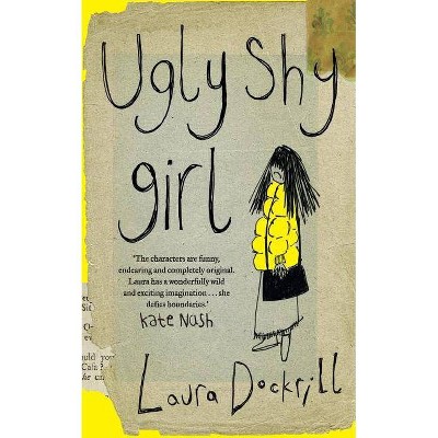 Ugly Shy Girl - by  Laura Dockrill (Paperback)