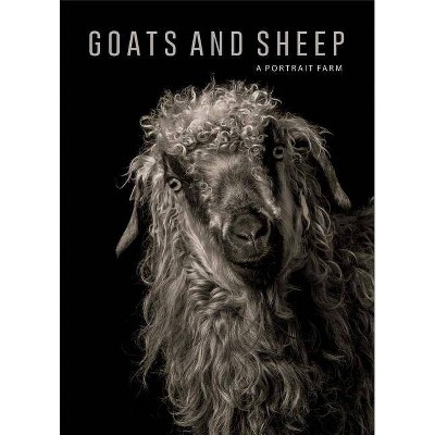  Goats and Sheep. a Portrait Farm - by  Kevin Horan & Elena Passarello (Hardcover) 