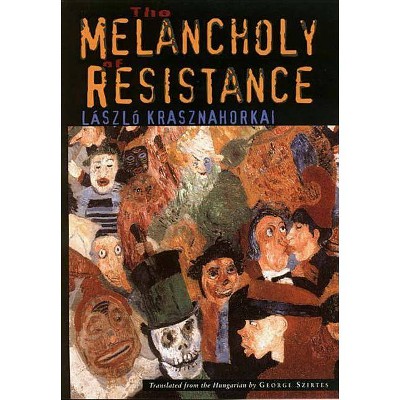 The Melancholy of Resistance - (New Directions Paperbook) by  László Krasznahorkai (Paperback)