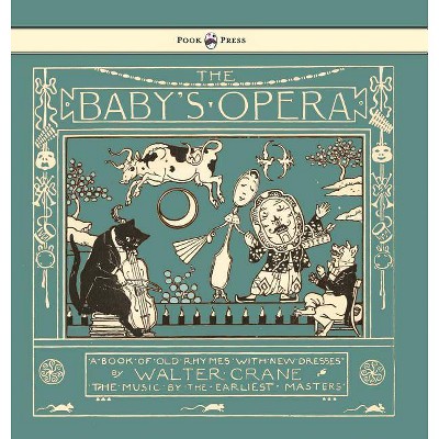 The Baby's Opera - A Book of Old Rhymes with New Dresses - Illustrated by Walter Crane - (Hardcover)