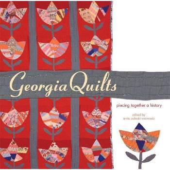 Georgia Quilts - (Wormsloe Foundation Publication) by  Anita Zaleski Weinraub (Paperback)