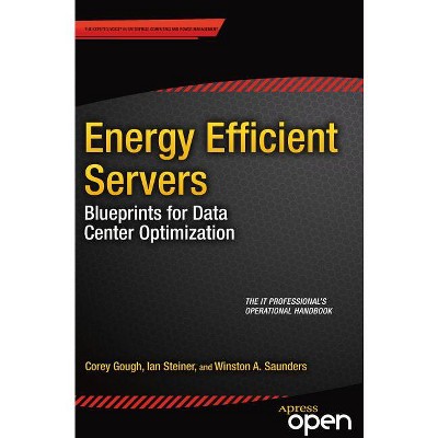 Energy Efficient Servers - by  Corey Gough & Ian Steiner & Winston Saunders (Paperback)