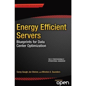 Energy Efficient Servers - by  Corey Gough & Ian Steiner & Winston Saunders (Paperback) - 1 of 1
