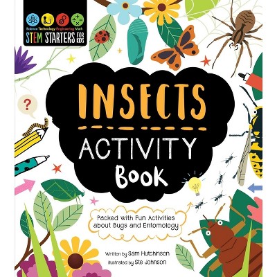 Stem Starters for Kids Insects Activity Book - by  Sam Hutchinson (Paperback)