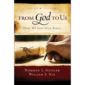 From God to Us - by  Norman L Geisler & William E Nix (Paperback) - 1 of 1