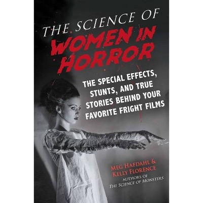 The Science of Women in Horror - by  Meg Hafdahl & Kelly Florence (Paperback)