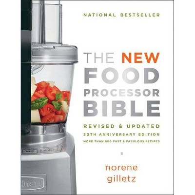 The New Food Processor Bible - (Bible (Whitecap)) 4th Edition by  Norene Gilletz (Paperback)