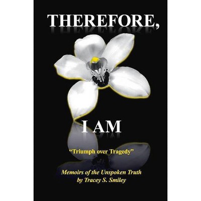 Therefore, I Am - by  Tracey Smiley (Paperback)