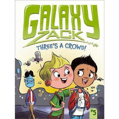 Three's a Crowd! - (Galaxy Zack) by Ray O'Ryan