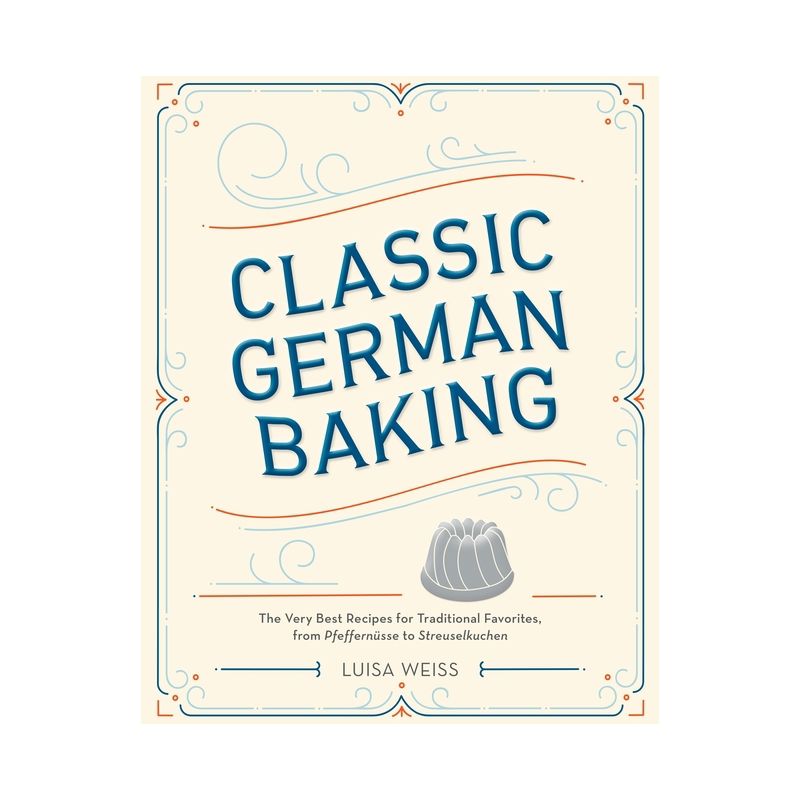 Classic German Baking - by  Luisa Weiss (Hardcover), 1 of 2