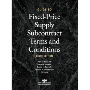 Guide to Fixed-Priced Supply Subcontract Terms and Conditions, Sixth Edition - (Paperback) - 1 of 1