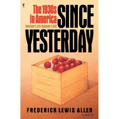 Since Yesterday - by  Frederick L Allen (Paperback)