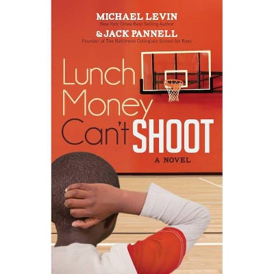 Lunch Money Can't Shoot - (Morgan James Fiction) by  Michael Levin & Jack Pannell (Paperback)