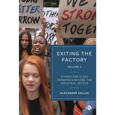 Exiting the Factory (Volume 2) - by  Alexander Gallas (Hardcover)