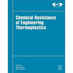 Chemical Resistance of Engineering Thermoplastics - (Plastics Design Library) by  Erwin Baur & Katja Ruhrberg & William Woishnis (Hardcover) - 1 of 1