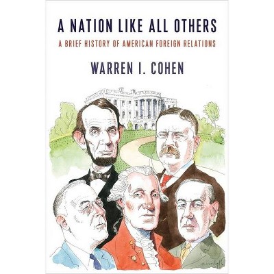 A Nation Like All Others - by  Warren I Cohen (Hardcover)