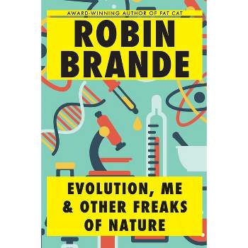 Evolution, Me & Other Freaks of Nature - 2nd Edition by  Robin Brande (Paperback)