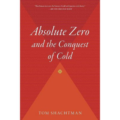 Absolute Zero and the Conquest of Cold - by  Tom Shachtman (Paperback)