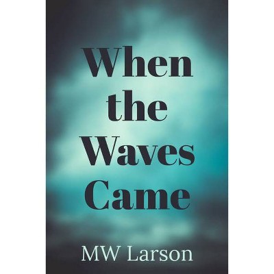 When the Waves Came - by  Michael Larson (Paperback)