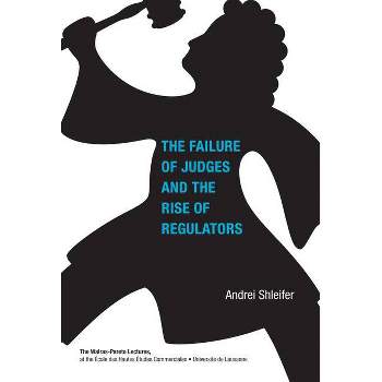 Failure of Judges and the Rise of Regulators - (Walras-Pareto Lectures) by  Andrei Shleifer (Paperback)