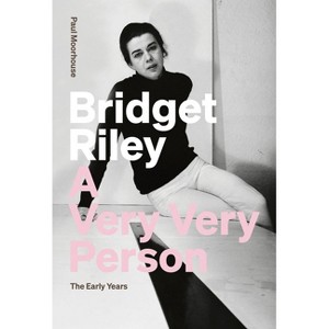 Bridget Riley: A Very Very Person - (Paperback) - 1 of 1