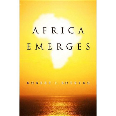 Africa Emerges - by  Robert Rotberg (Hardcover)